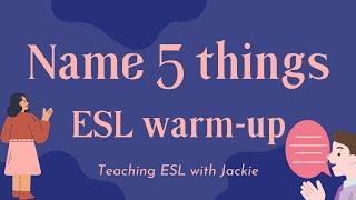 ESL Warm-Up Activity: Name 5 things | Easy ESL warmup for any skill level