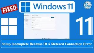  Setup Incomplete Because Of A Metered Connection Error in Windows 11 FIX