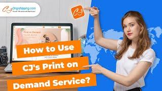 How to Use CJdropshipping's Print on Demand Service?