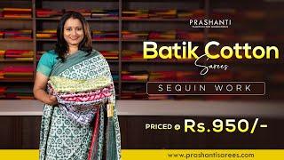 Batik Cotton Sarees at Rs. 950/- | Prashanti | 2 Nov 24