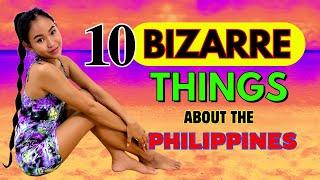 10 Bizarre Things About The Philippines That Will Shock You!