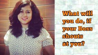 What will you do if your Boss shouts at you? Career tips by Nisha- Soft Skills Trainer