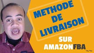 COMMENT CHOISIR LA MÉTHODE D' EXPÉDITION VERS AMAZON FBA ?