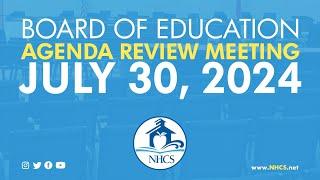 NHCS Board of Ed. Agenda Review Meeting | July 30, 2024