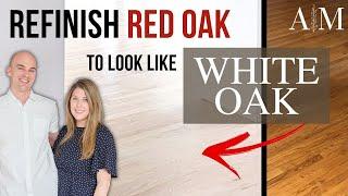 How to REFINISH RED OAK FLOORING Like White Oak WITHOUT Bleach