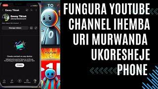 GUFUNGURA YOUTUBE CHANNEL IHEMBA UKORESHEJE PHONE 