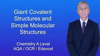 A Level Chemistry Revision "Giant Covalent Structures and Simple Molecular Structures"