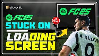 How to Fix FC 25 STUCK on Loading Screen || Fix FC 25 LOADING SCREEN GLITCH - [26 Tips]