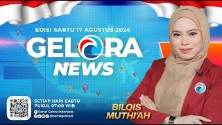 GELORA NEWS: Edisi 117 ~ Sabtu, 17 Agustus 2024 ~ Berita Gelora Selama Sepekan | geloraTV