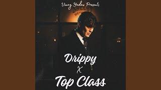 Drippy X Top Class