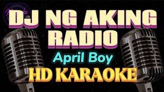 DJ NG AKING RADIO - APRIL BOY (KARAOKE NIGHT)