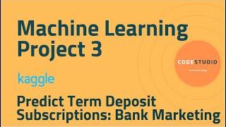 Machine Learning Project 3 - Predict Term Deposit Subscriptions
