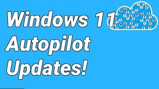 Windows 11 Autopilot Updates and Changes