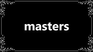 Masters - Definition and How To Pronounce