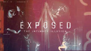 Exposed: The Intimacy Illusion (Week 4)- Covenantal Intimacy [11:00 AM]