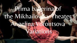 Prima ballerina of the Mikhailovsky Theater Angelina Vorontsova ~ Variations