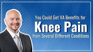 A Vet Might Get VA Disability Benefits for Knee Pain from a Variety of Different Conditions