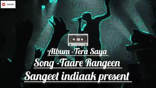 Taare Rangeen(Album -Tera Saya) latest hindi romantic songs ll (Official Music) Sangeet indiaak