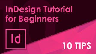 InDesign Tutorial for Beginners  I  Get Started with 10 Beginner Tips for InDesign