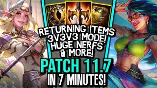 Patch 11.7 In 7 Minutes! - Returning Items, HUGE Nerfs, Buffs & More!