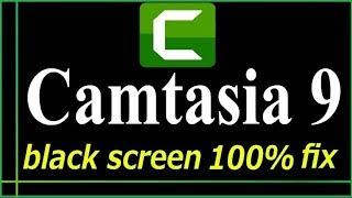 CAMTASIA 9 BLACK SCREEN FIX 2018