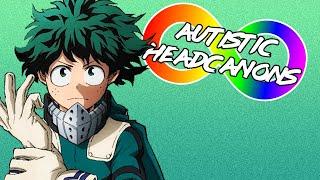 Autistic Headcanons - Izuku Midoriya [My Hero Academia]