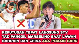  YESS KEPUTUSAN TEPAT STY‼️ Kabar Baik Fans - STY coret Marselino?? saat lawan Bahrain dan China??