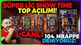 SÜPER LİG SHOW TIMELARI İÇİN TOP AÇIYORUZ!! 104 MBAPPE DENİYORUZ 