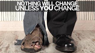 Nothing Will Change Unless YOU Change - Motivational Video