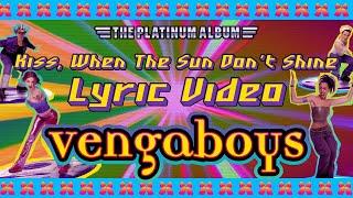 Vengaboys - Kiss (When The Sun Don't Shine) (Lyric Video)