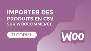 Importer des produits en CSV dans Woocommerce