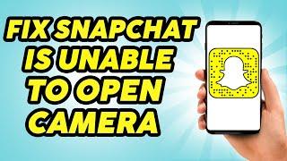 How To Fix Snapchat Was Unable To open Camera - 2023