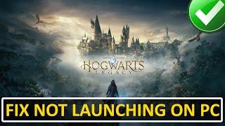 How To Fix Hogwarts Legacy Won't Launch/Not Launching On PC