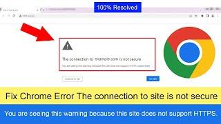 How to fix Chrome Error The connection to site is not secure? [Resolved]