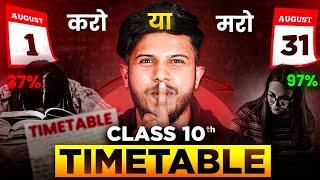 Class 10 Board :August Timetable for Topper Student (Ab No Bakwas )