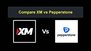 Compare XM with Pepperstone - Which is better? Which broker to choose?