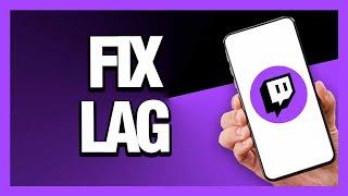 How to Fix Twitch App Lag - Android & Ios | Final Solution