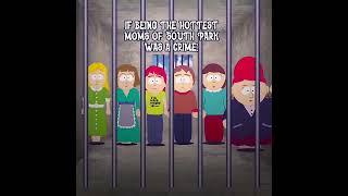 if being the hottest moms of south park was a crime:: #southpark #hottestmoms #edit