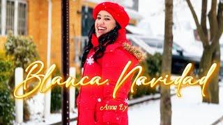 Blanca Navidad | Anna Ly |  Video Oficial | Christmas 2024