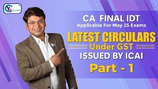 Latest Circulars Under GST || Issued by ICAI For CA Final May 25 Exams || Part 1 ||