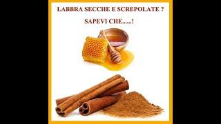 LABBRA SECCHE E SCREPOLATE ? RIMEDI NATURALI CON MIELE E CANNELLA