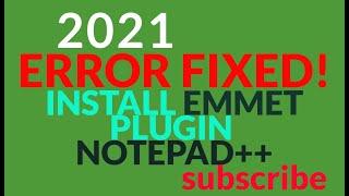 ERROR FIXED !  install EMMET PLUGIN  FOR NOTEPAD++ 64 BITS  2021