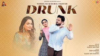 Drunk (Official Video) | Masha Ali, Gurlez Akhtar | Latest Punjabi Songs 2024