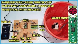 Raspberry Pi Pico Based Turn ON & OFF Water Pump Using Manual / Registered Number Call | SMS Alerts