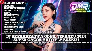 DJ BREAKBEAT YA ODNA TERBARU 2024 SUPER GACOR AUTO FLY BOSKU !