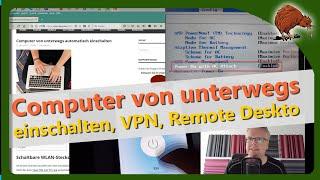 Computer von unterwegs automatisch einschalten, Remotedesktop, VPN