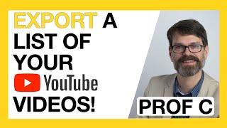 How to Export a List of all your YouTube Videos.