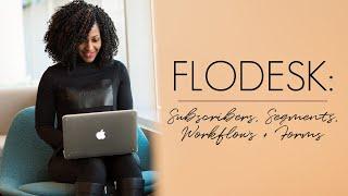 Flodesk : Subscriber, Segments, Workflows + Forms