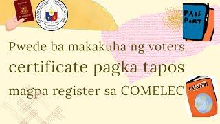 PWEDE BA MAKAKUHA NG VOTERS CERTIFICATE PAGKA TAPOS MAGPA REGISTER SA COMELEC