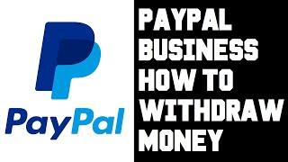 Paypal Business Account How To Withdraw Money - Paypal Business Transfer To Bank Account Help Guide